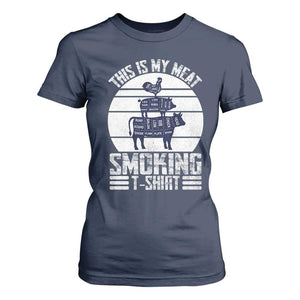 BBQ T Shirt For Women Retro This Is My Meat Smoking Barbeque Dad TS10 Navy Print Your Wear