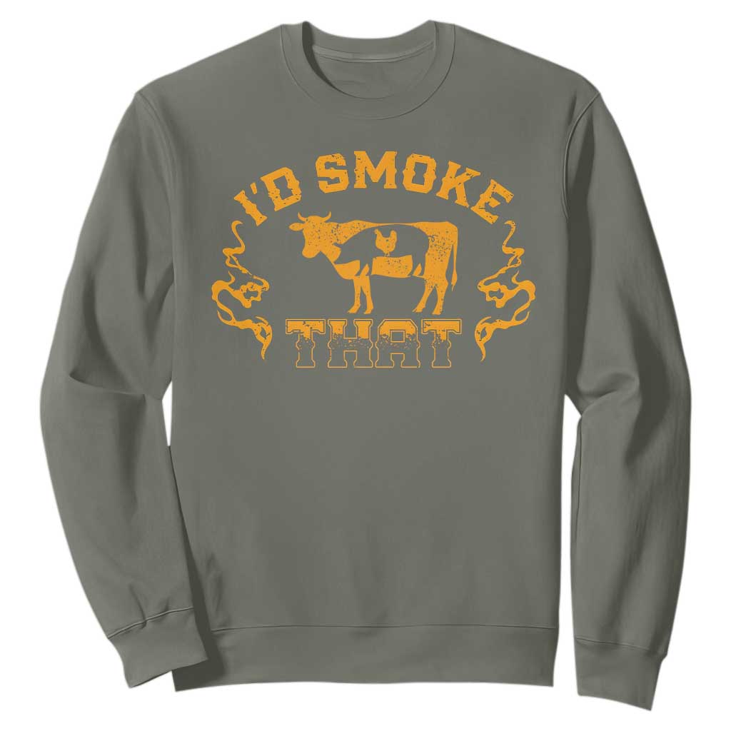 Funny BBQ Sweatshirt I'd Smoke That Chef Butcher Cook BBQ TS10 Military Green Print Your Wear