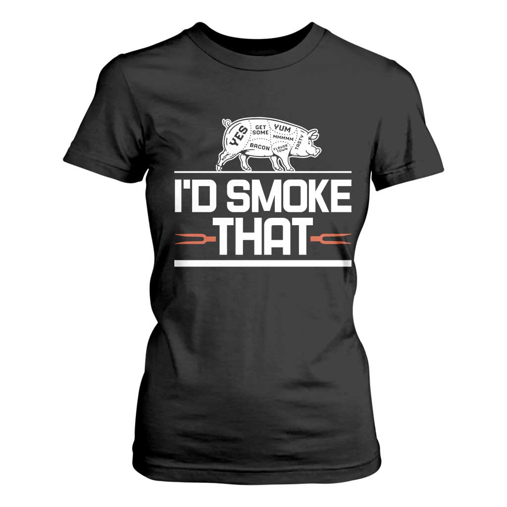 Funny BBQ I'd Smoke That T Shirt For Women Chef Butcher Cook BBQ TS10 Black Print Your Wear