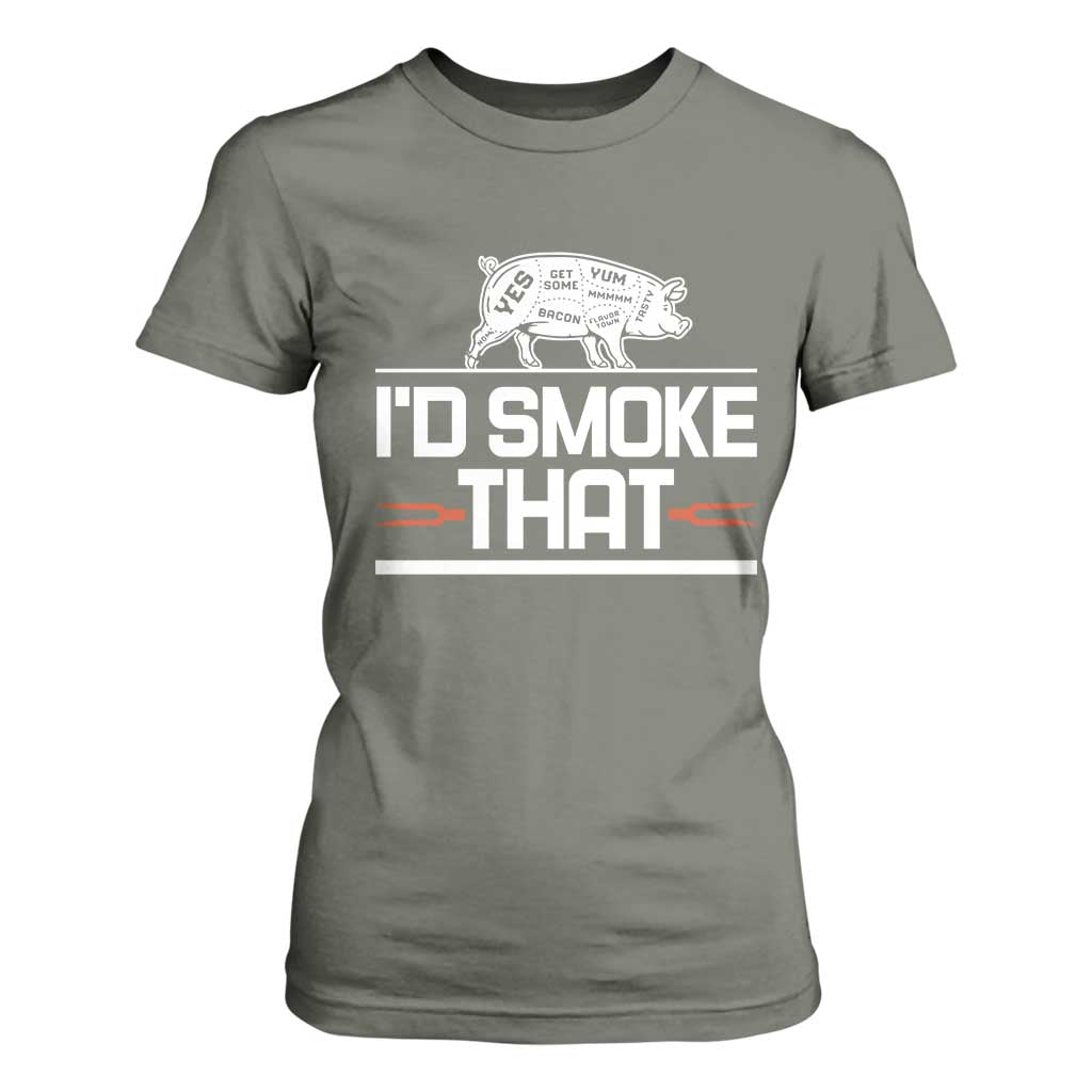 Funny BBQ I'd Smoke That T Shirt For Women Chef Butcher Cook BBQ TS10 Military Green Print Your Wear