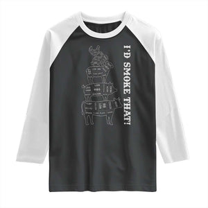 Funny BBQ Raglan Shirt I'd Smoke That TS10 Black White Print Your Wear