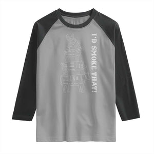 Funny BBQ Raglan Shirt I'd Smoke That TS10 Sport Gray Black Print Your Wear