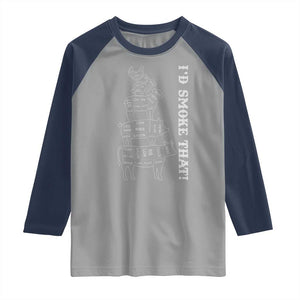 Funny BBQ Raglan Shirt I'd Smoke That TS10 Sport Gray Navy Print Your Wear