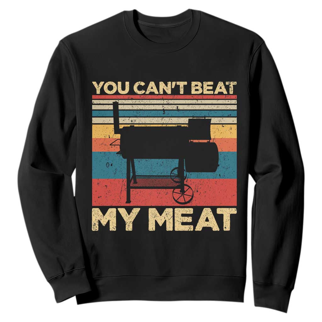 Funny BBQ Sweatshirt You Can't Beat My Meat Dad Grill Gift TS10 Black Print Your Wear