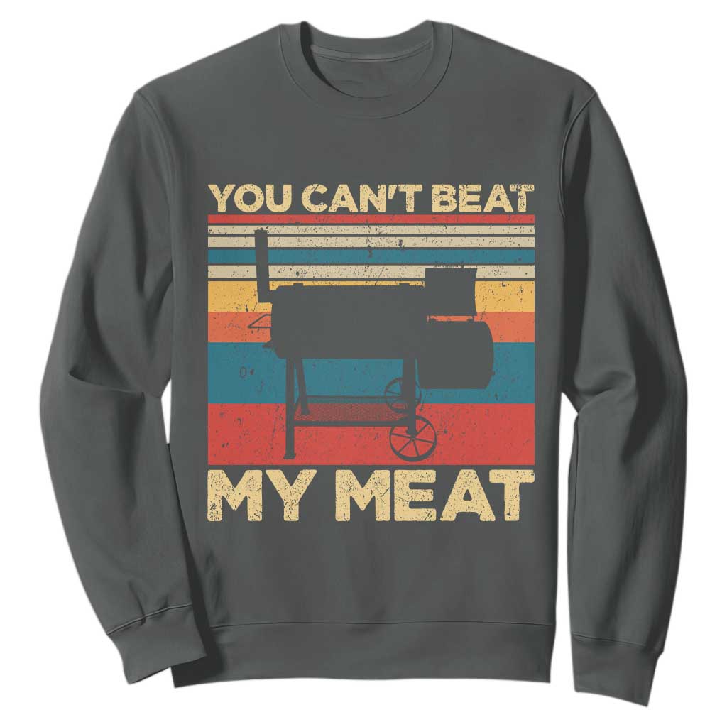 Funny BBQ Sweatshirt You Can't Beat My Meat Dad Grill Gift TS10 Dark Heather Print Your Wear