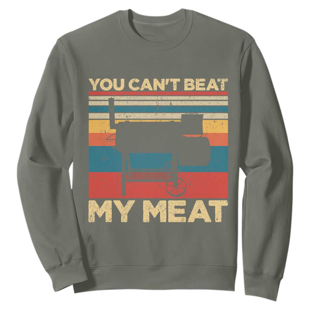 Funny BBQ Sweatshirt You Can't Beat My Meat Dad Grill Gift TS10 Military Green Print Your Wear