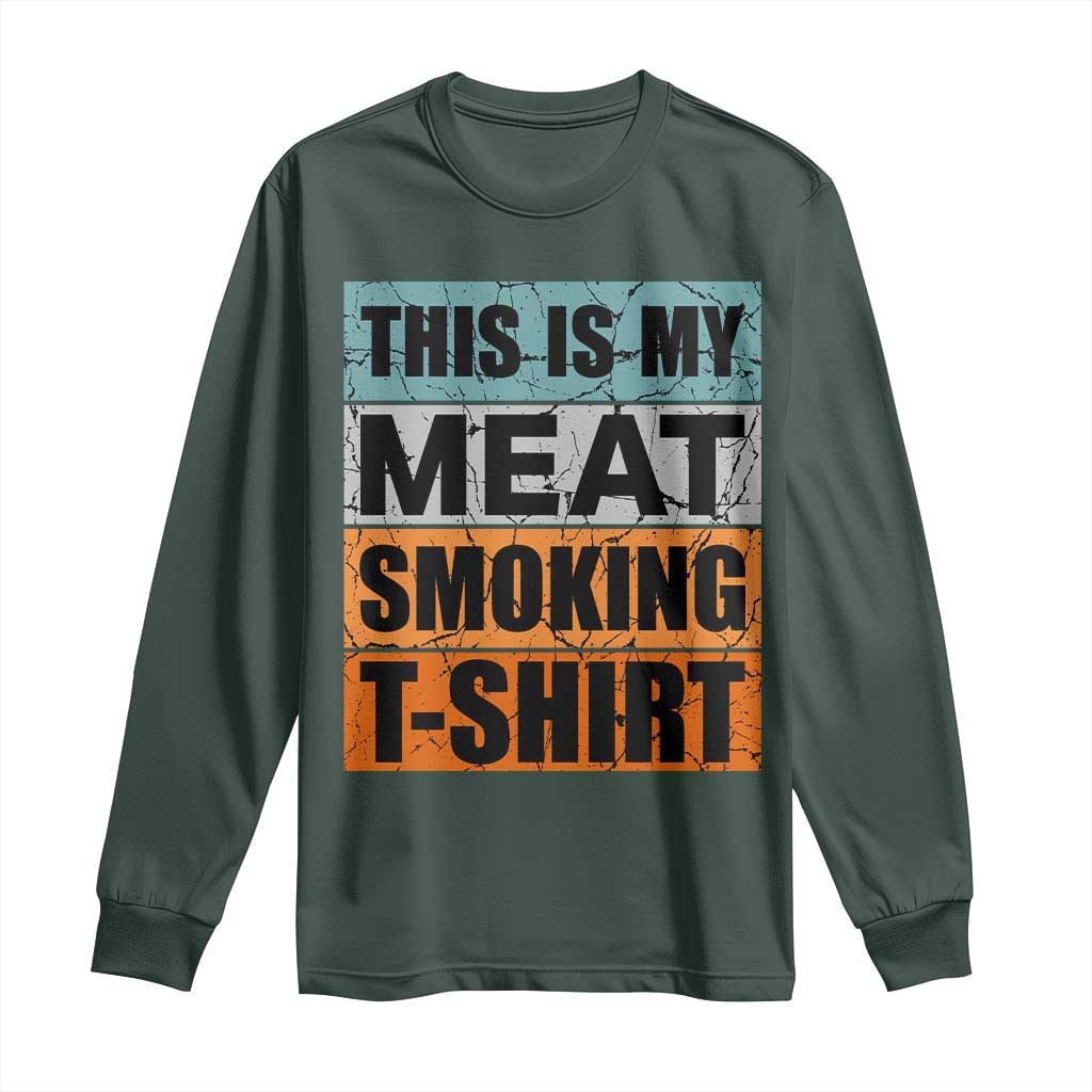 Retro BBQ Smoker This is My Meat Smoking Long Sleeve Shirt TS10 Dark Forest Green Print Your Wear