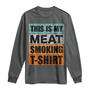 Retro BBQ Smoker This is My Meat Smoking Long Sleeve Shirt TS10 Dark Heather Print Your Wear