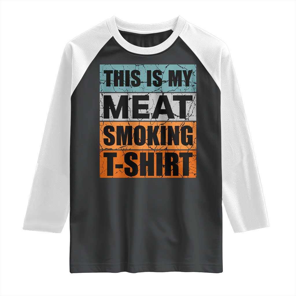 Retro BBQ Smoker This is My Meat Smoking Raglan Shirt TS10 Black White Print Your Wear