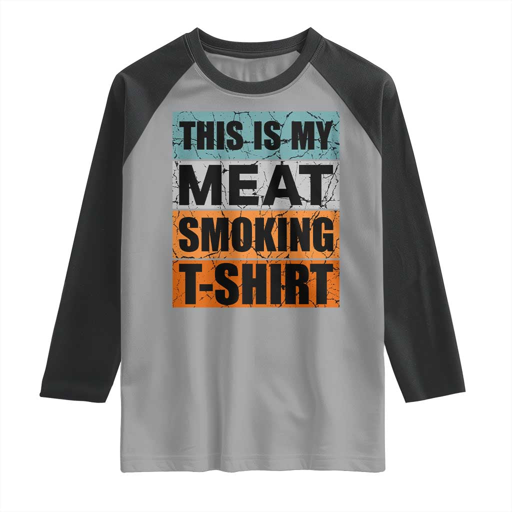 Retro BBQ Smoker This is My Meat Smoking Raglan Shirt TS10 Sport Gray Black Print Your Wear