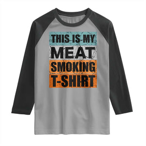 Retro BBQ Smoker This is My Meat Smoking Raglan Shirt TS10 Sport Gray Black Print Your Wear
