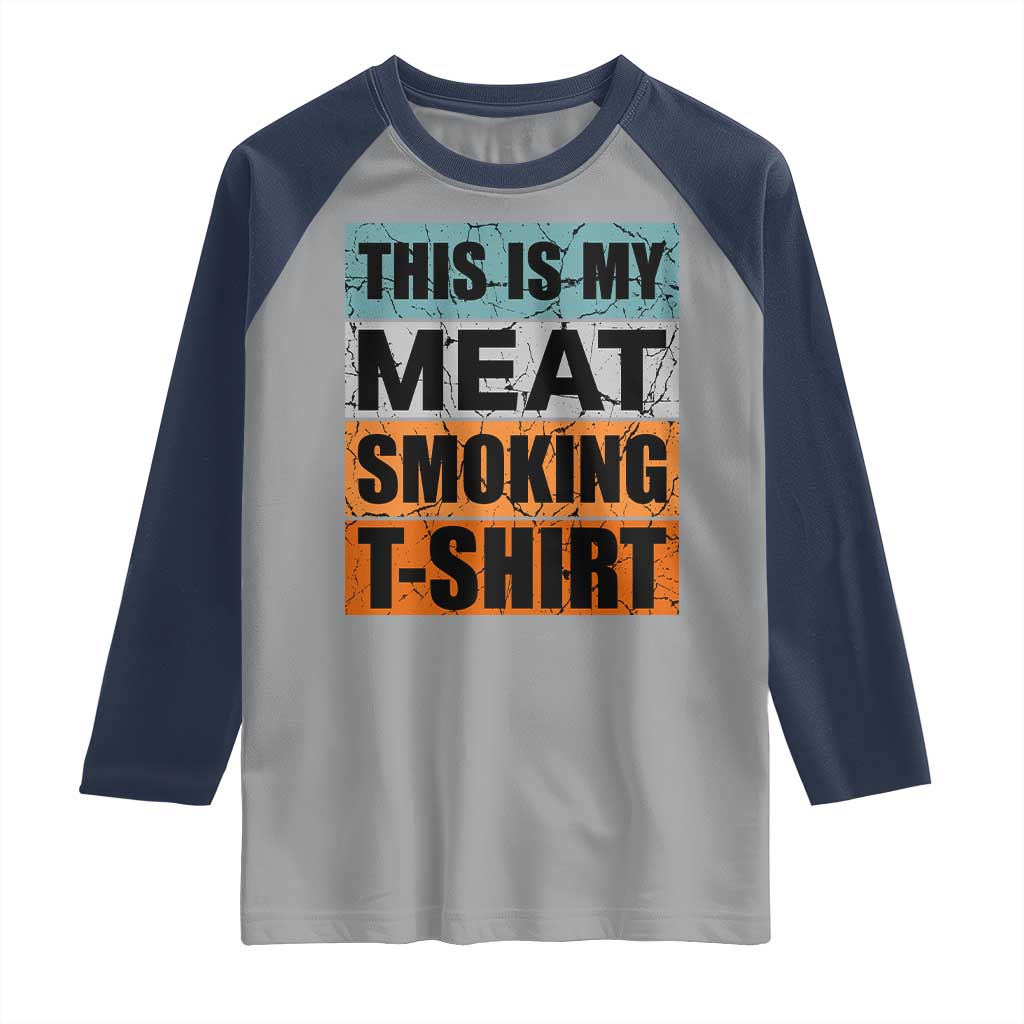 Retro BBQ Smoker This is My Meat Smoking Raglan Shirt TS10 Sport Gray Navy Print Your Wear