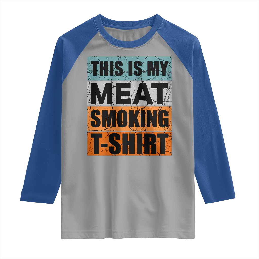 Retro BBQ Smoker This is My Meat Smoking Raglan Shirt TS10 Sport Gray Royal Print Your Wear
