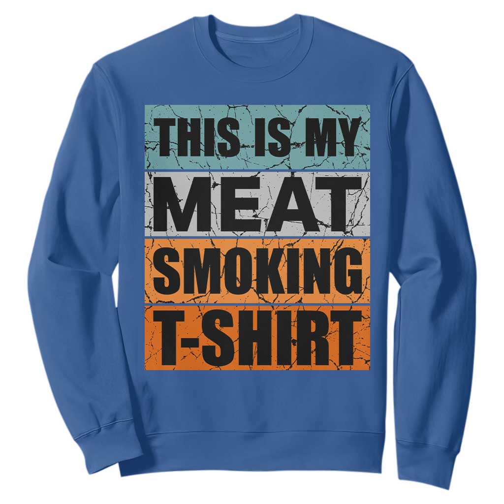 Retro BBQ Smoker This is My Meat Smoking Sweatshirt TS10 Royal Blue Print Your Wear