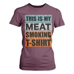 Retro BBQ Smoker This is My Meat Smoking T Shirt For Women TS10 Maroon Print Your Wear