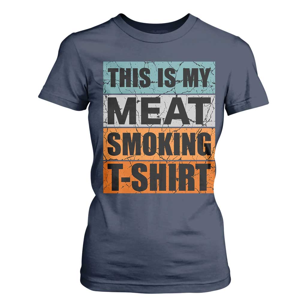 Retro BBQ Smoker This is My Meat Smoking T Shirt For Women TS10 Navy Print Your Wear