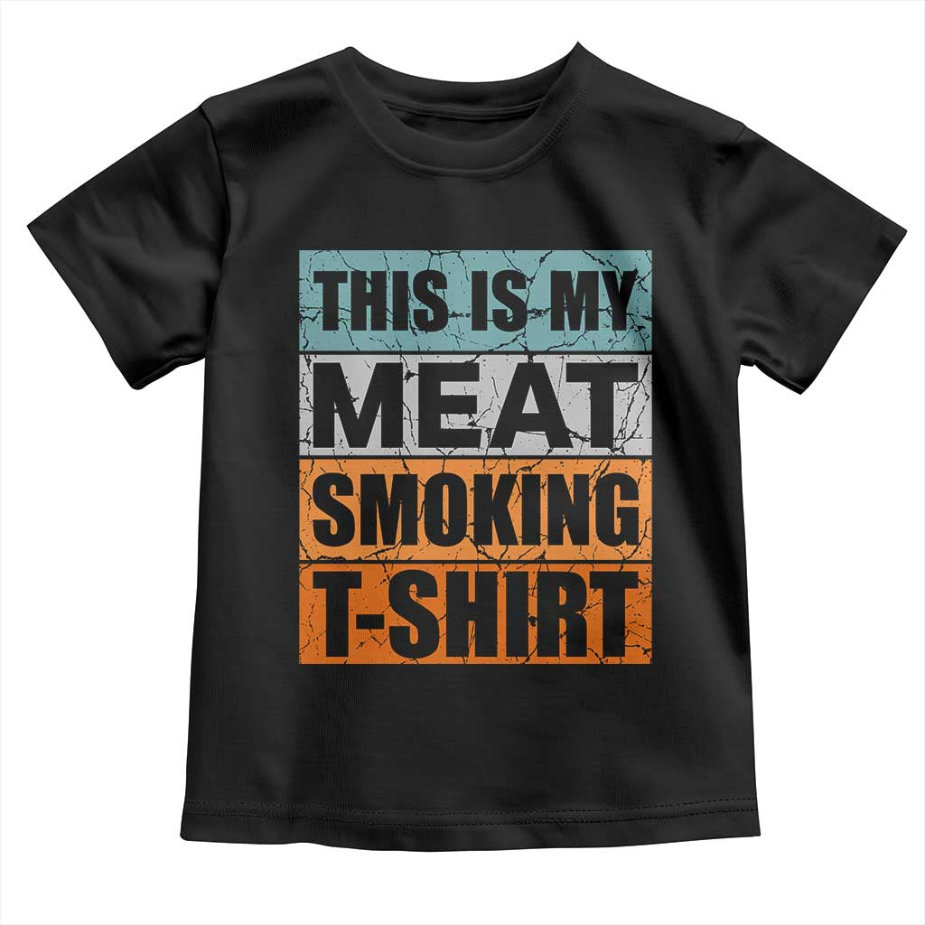 Retro BBQ Smoker This is My Meat Smoking Toddler T Shirt TS10 Black Print Your Wear