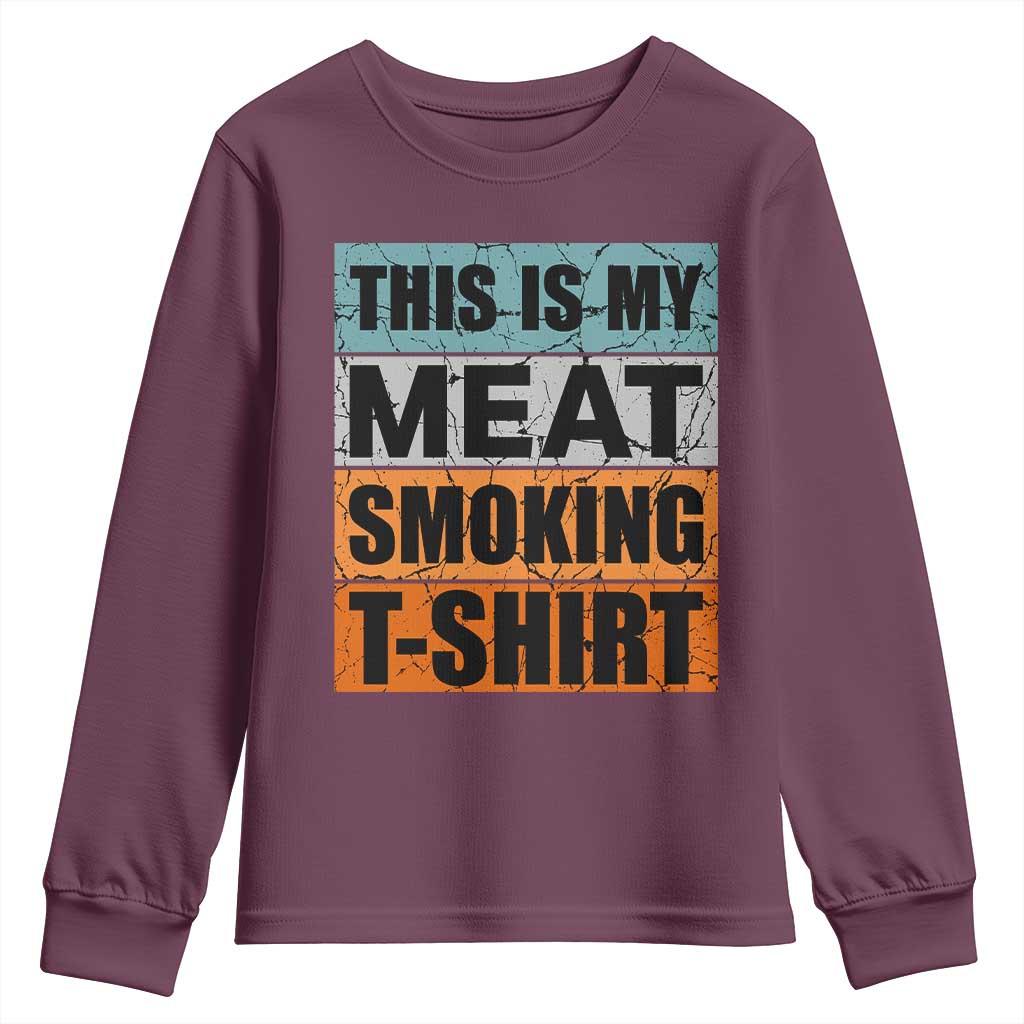 Retro BBQ Smoker This is My Meat Smoking Youth Sweatshirt TS10 Maroon Print Your Wear