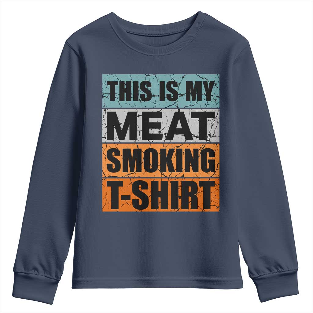 Retro BBQ Smoker This is My Meat Smoking Youth Sweatshirt TS10 Navy Print Your Wear