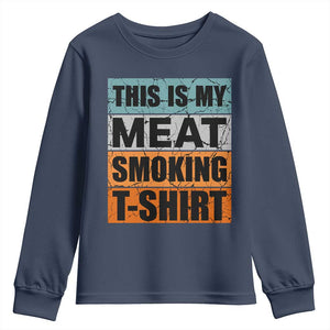 Retro BBQ Smoker This is My Meat Smoking Youth Sweatshirt TS10 Navy Print Your Wear