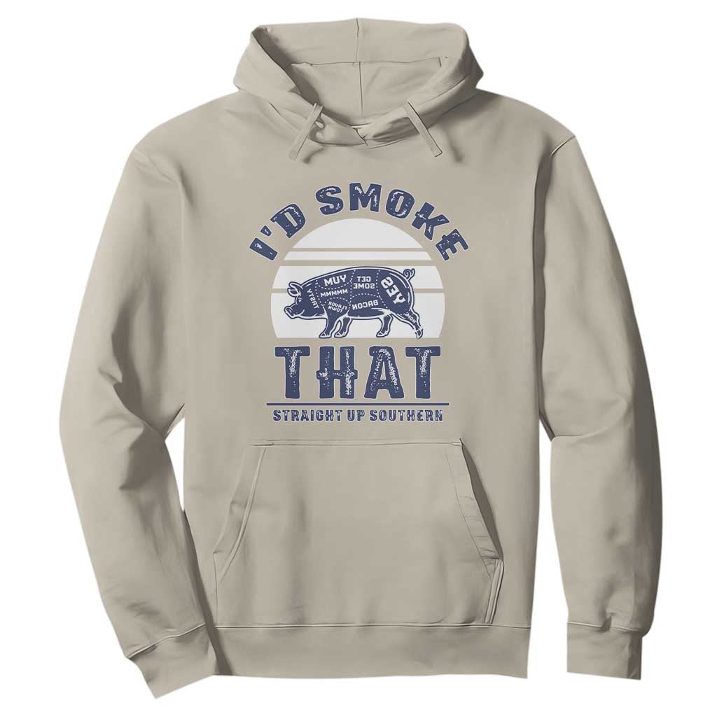 BBQ Hoodie I'd Smoke That Straight Up Southern Pork Cuts Grilling TS10 Sand Print Your Wear