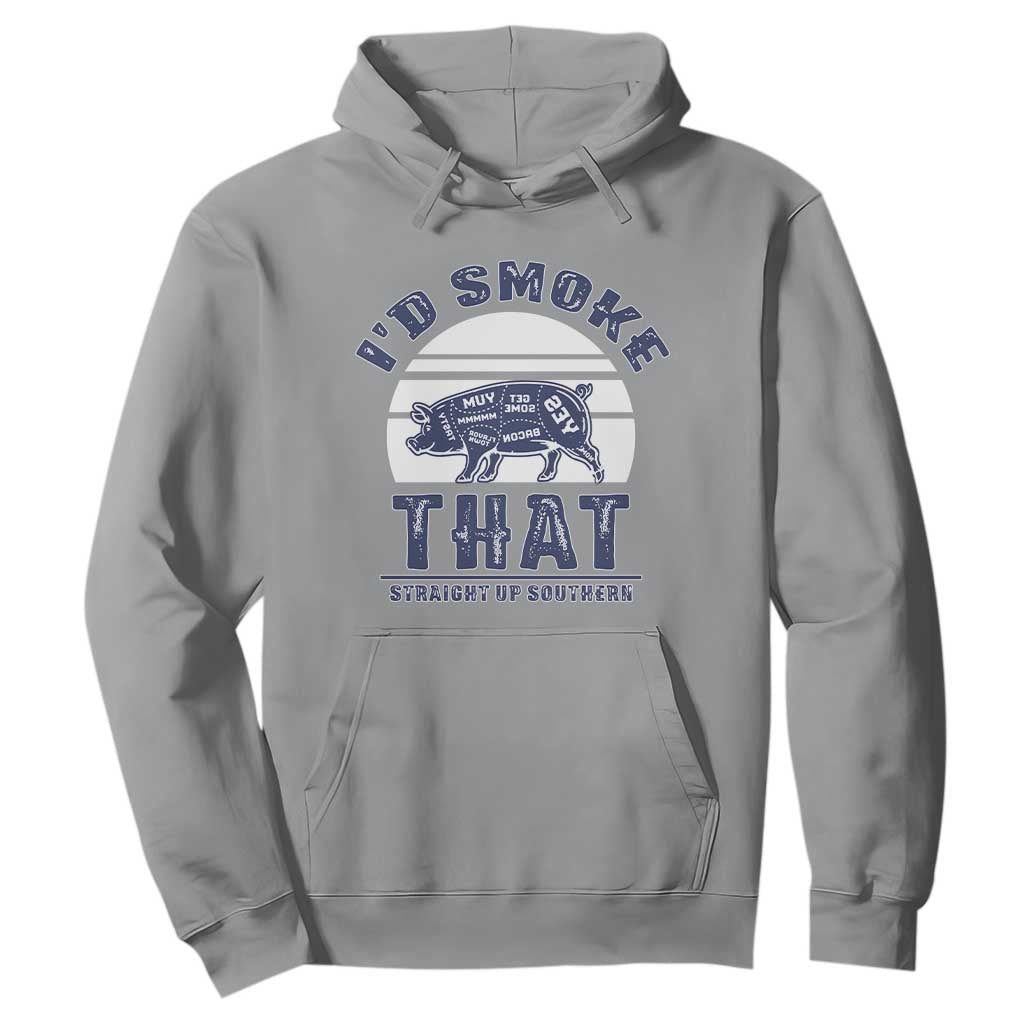 BBQ Hoodie I'd Smoke That Straight Up Southern Pork Cuts Grilling TS10 Sport Gray Print Your Wear