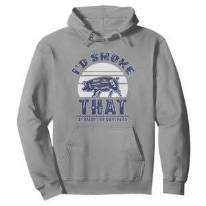 BBQ Hoodie I'd Smoke That Straight Up Southern Pork Cuts Grilling TS10 Sport Gray Print Your Wear