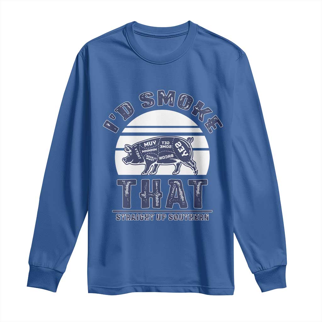 BBQ Long Sleeve Shirt I'd Smoke That Straight Up Southern Pork Cuts Grilling TS10 Royal Blue Print Your Wear