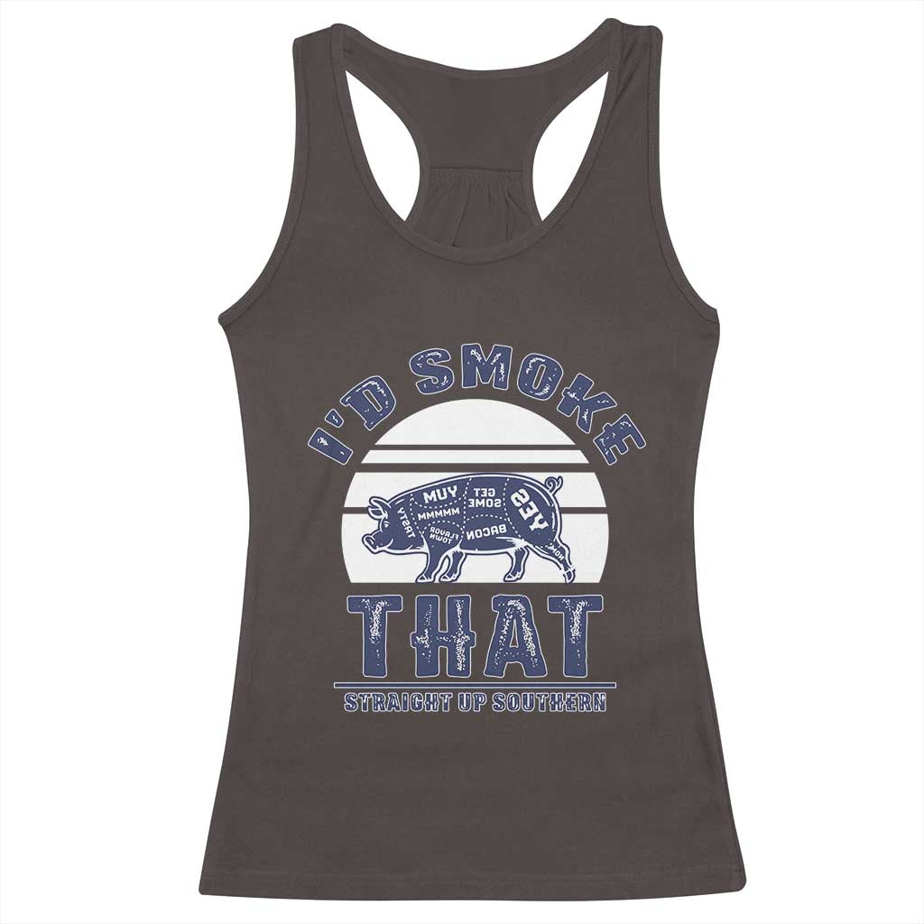 BBQ Racerback Tank Top I'd Smoke That Straight Up Southern Pork Cuts Grilling TS10 Dark Chocolate Print Your Wear