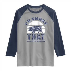 BBQ Raglan Shirt I'd Smoke That Straight Up Southern Pork Cuts Grilling TS10 Sport Gray Navy Print Your Wear