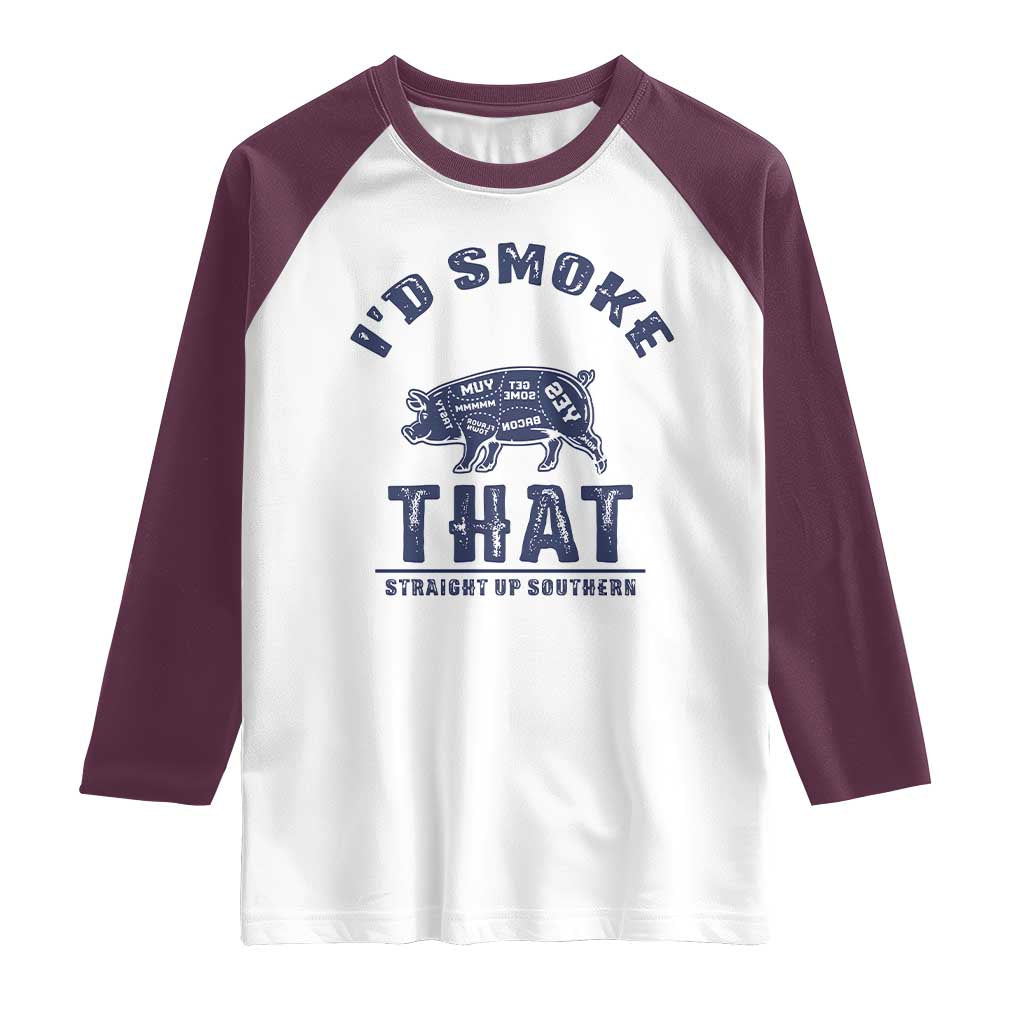 BBQ Raglan Shirt I'd Smoke That Straight Up Southern Pork Cuts Grilling TS10 White Maroon Print Your Wear