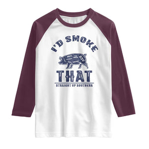 BBQ Raglan Shirt I'd Smoke That Straight Up Southern Pork Cuts Grilling TS10 White Maroon Print Your Wear