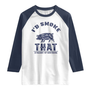 BBQ Raglan Shirt I'd Smoke That Straight Up Southern Pork Cuts Grilling TS10 White Navy Print Your Wear