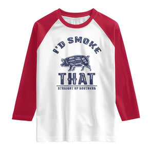 BBQ Raglan Shirt I'd Smoke That Straight Up Southern Pork Cuts Grilling TS10 White Red Print Your Wear