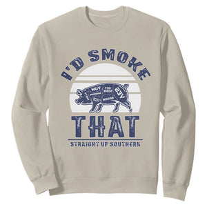 BBQ Sweatshirt I'd Smoke That Straight Up Southern Pork Cuts Grilling TS10 Sand Print Your Wear