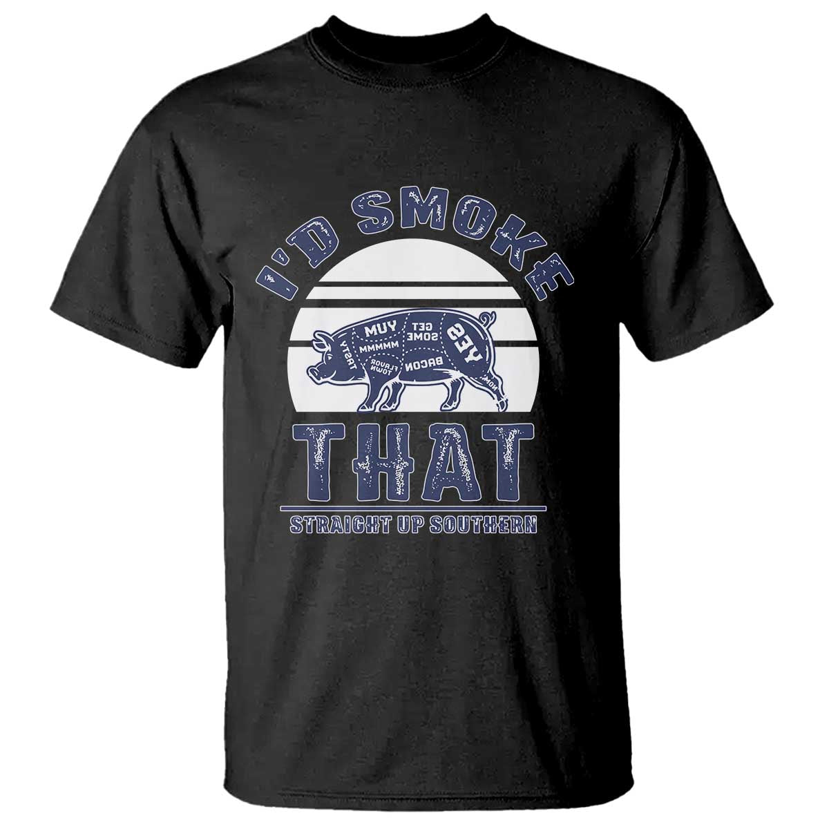 BBQ T Shirt I'd Smoke That Straight Up Southern Pork Cuts Grilling TS10 Black Print Your Wear