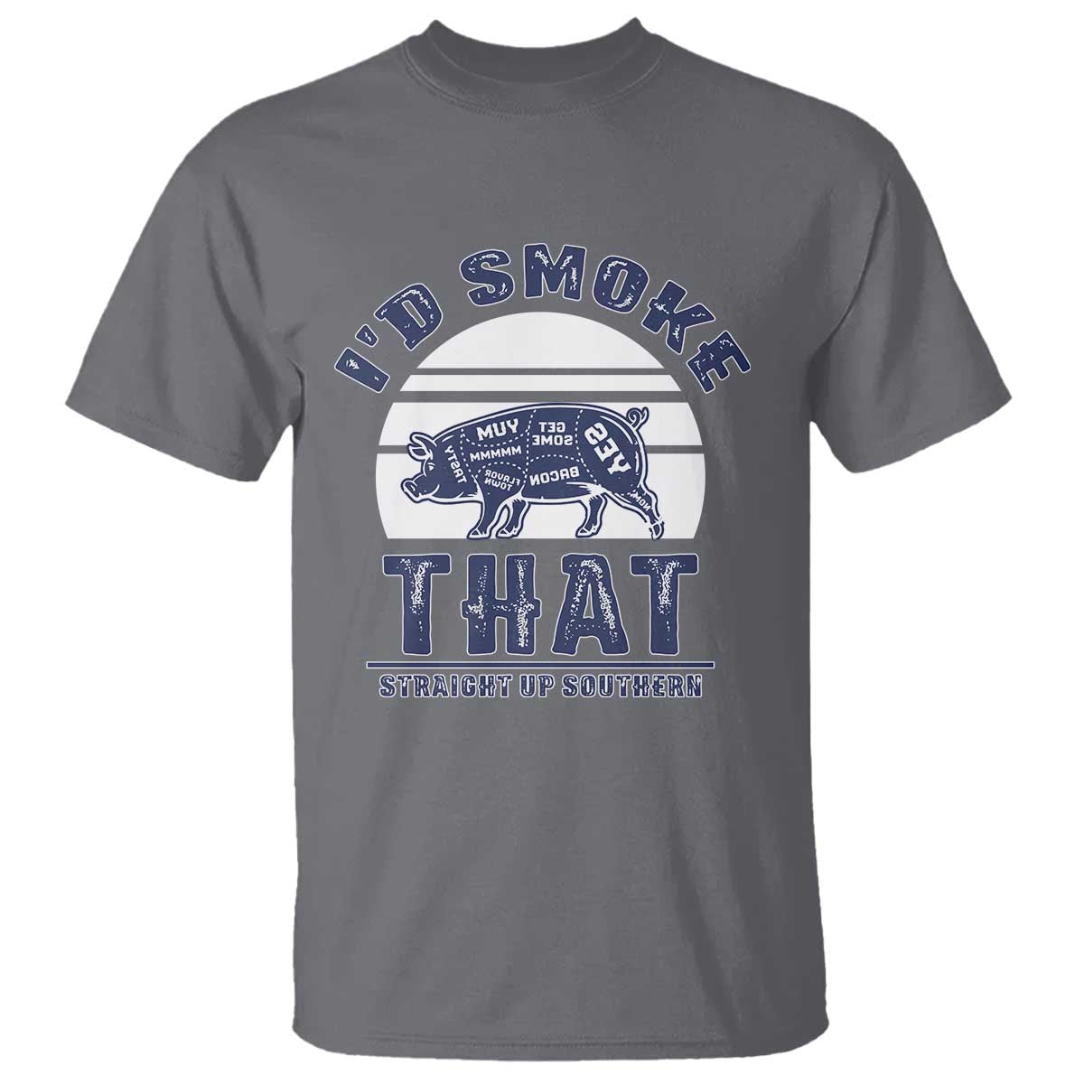 BBQ T Shirt I'd Smoke That Straight Up Southern Pork Cuts Grilling TS10 Charcoal Print Your Wear