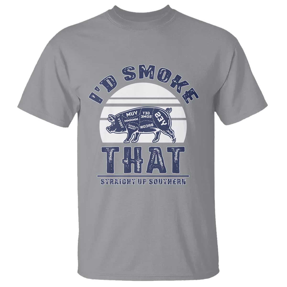 BBQ T Shirt I'd Smoke That Straight Up Southern Pork Cuts Grilling TS10 Sport Gray Print Your Wear