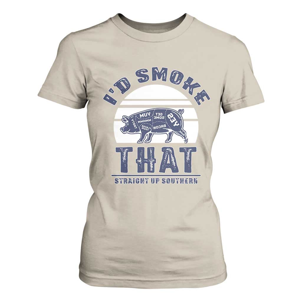 BBQ T Shirt For Women I'd Smoke That Straight Up Southern Pork Cuts Grilling TS10 Sand Print Your Wear