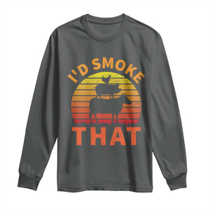 Funny BBQ Long Sleeve Shirt I'd Smoke That Barbecue Retro Grilling Gifts TS10 Dark Heather Print Your Wear