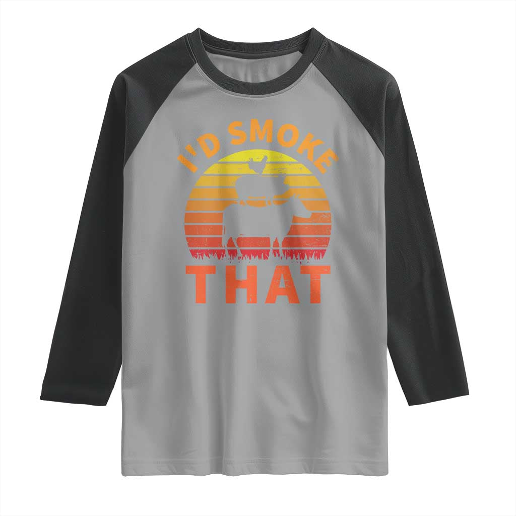 Funny BBQ Raglan Shirt I'd Smoke That Barbecue Retro Grilling Gifts TS10 Sport Gray Black Print Your Wear