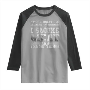 BBQ Raglan Shirt That's What I Do I Smoke Meat And I Know Things Funny Saying TS10 Sport Gray Black Print Your Wear