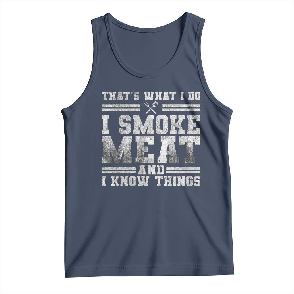 BBQ Tank Top That's What I Do I Smoke Meat And I Know Things Funny Saying TS10 Navy Print Your Wear