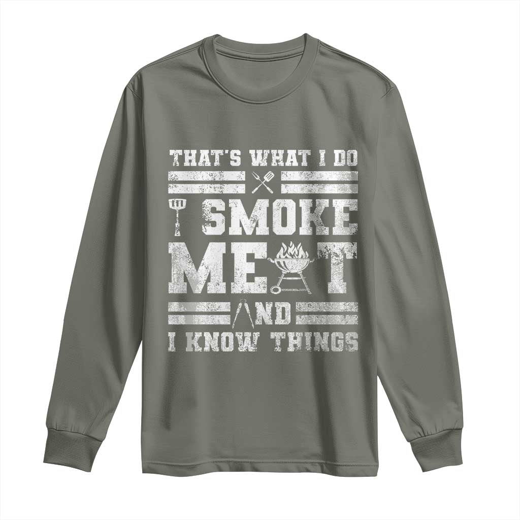 BBQ Long Sleeve Shirt I Smoke Meat And I Know Things Funny Saying TS10 Military Green Print Your Wear