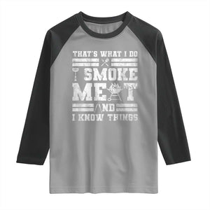 BBQ Raglan Shirt I Smoke Meat And I Know Things Funny Saying TS10 Sport Gray Black Print Your Wear