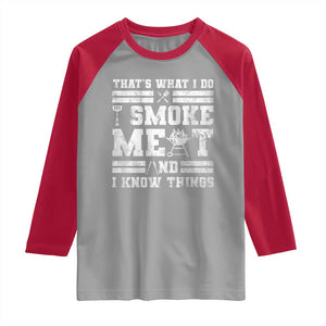 BBQ Raglan Shirt I Smoke Meat And I Know Things Funny Saying TS10 Sport Gray Red Print Your Wear