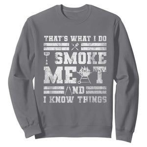 BBQ Sweatshirt I Smoke Meat And I Know Things Funny Saying TS10 Charcoal Print Your Wear