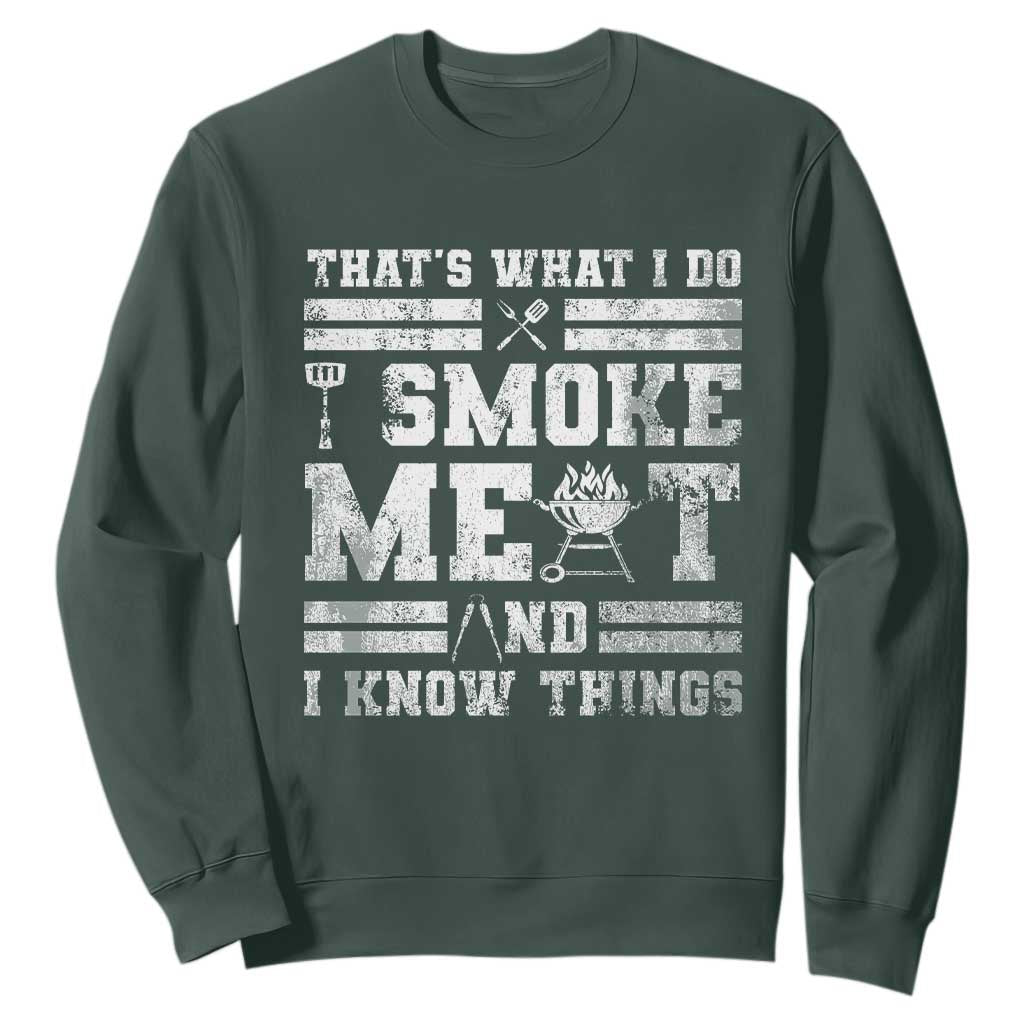 BBQ Sweatshirt I Smoke Meat And I Know Things Funny Saying TS10 Dark Forest Green Print Your Wear
