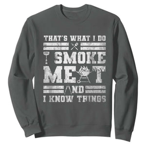 BBQ Sweatshirt I Smoke Meat And I Know Things Funny Saying TS10 Dark Heather Print Your Wear