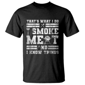 BBQ T Shirt I Smoke Meat And I Know Things Funny Saying TS10 Black Print Your Wear